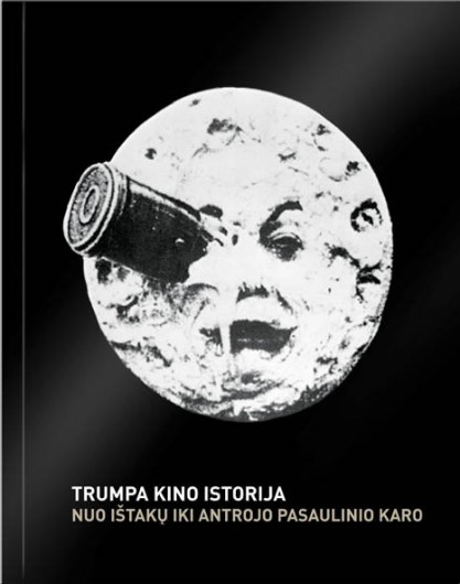 Trumpa kino istorija. Pirma dalis.