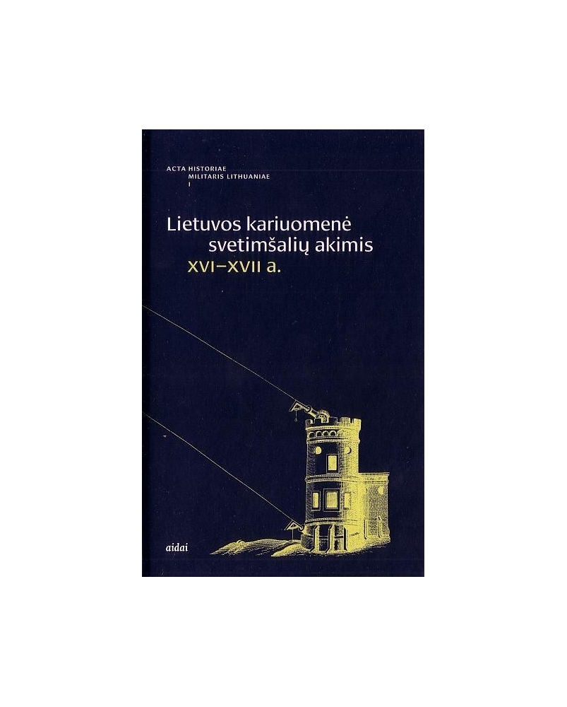 Lietuvos kariuomenė svetimšalių akimis XVI-XVII a.