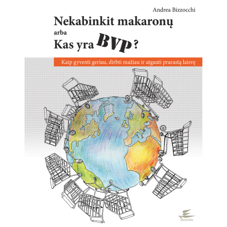 Nekabinkit makaronų arba Kas yra BVP? Kaip gyventi geriau, dirbti mažiau ir atgauti prarastą laisvę