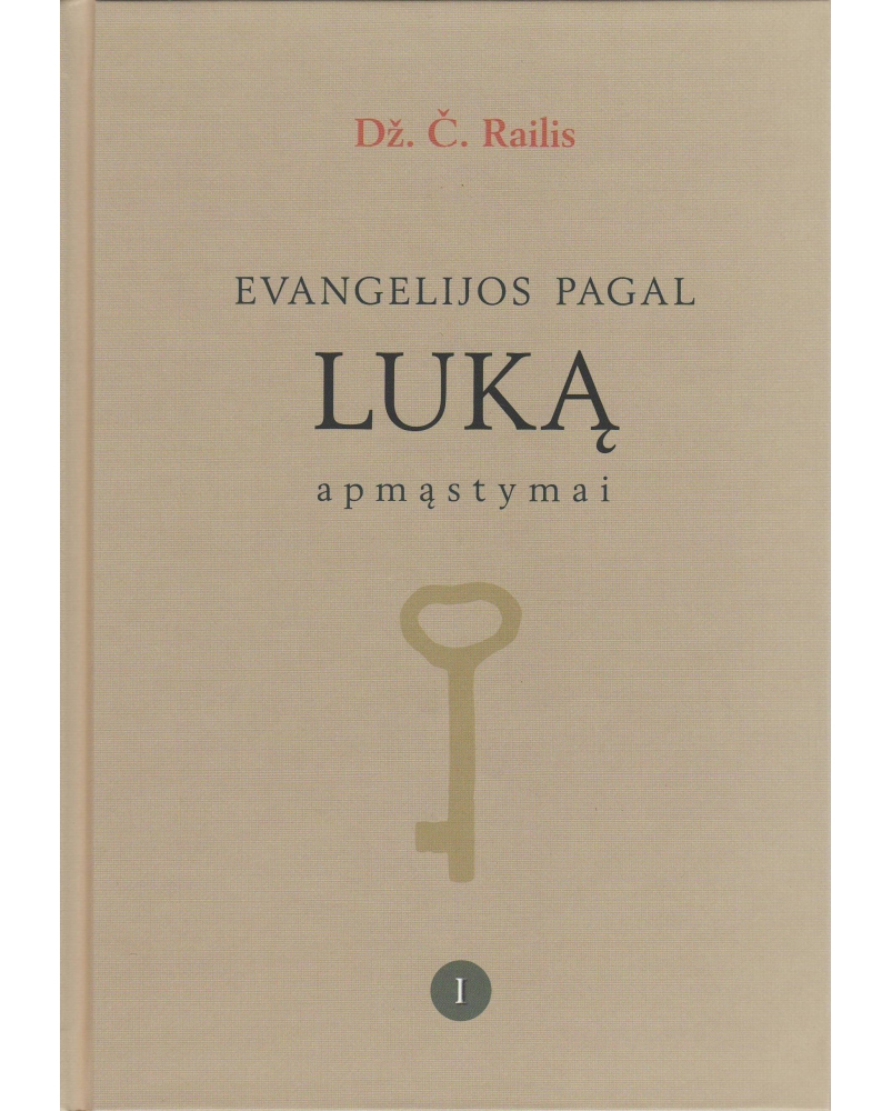 Evangelijos pagal Luką apmąstymai. Pirmas tomas.