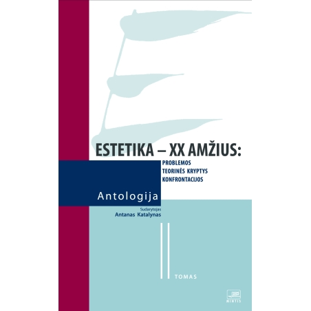 Estetika – XX a. Problemos, teorinės kryptys, konfrontacijos. Antologija. (II tomas)