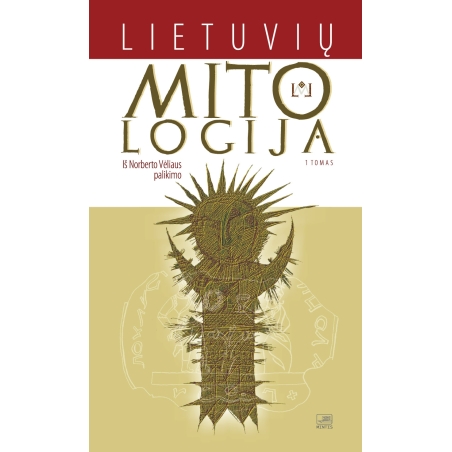 Lietuvių mitologija: iš Norberto Vėliaus palikimo. 1 tomas.