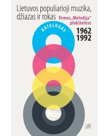 Lietuvos populiarioji muzika, džiazas ir rokas firmos „Melodija" plokštelėse 1962-1992