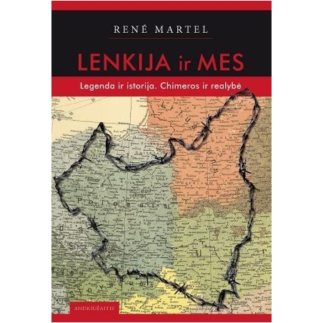 Lenkija ir Mes. Legenda ir istorija. Chimeros ir realybė.