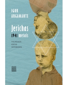 Jerichas 1941 metais. Vilniaus geto istorijos