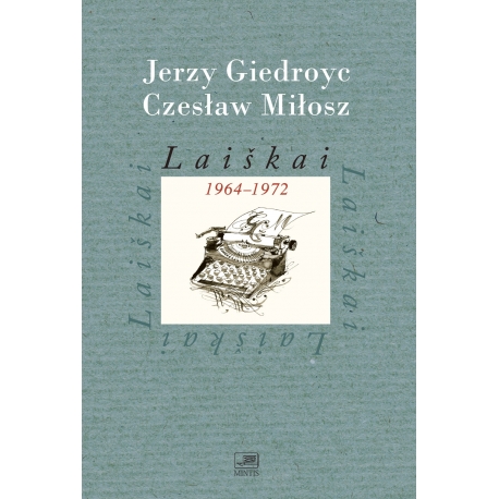 Laiškai 1964-1972. Jerzy Giedroyc, Czesław Miłosz