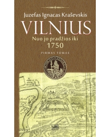 Vilnius nuo jo pradžios iki 1750 metų. I tomas.