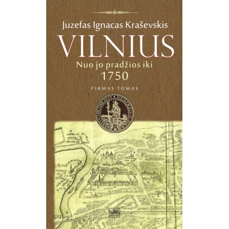 Vilnius nuo jo pradžios iki 1750 metų. I tomas.
