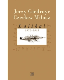 Laiškai 1952-1963. Jerzy Giedroyc, Czesław Miłosz.