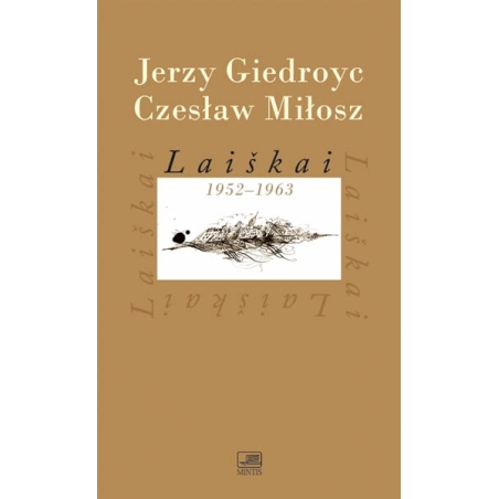 Laiškai 1952-1963. Jerzy Giedroyc, Czesław Miłosz.