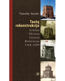 Tautų rekonstrukcija: Lenkija, Ukraina, Lietuva, Baltarusija, 1569-1999