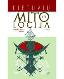 Lietuvių mitologija: iš Norberto Vėliaus palikimo. 3 tomas