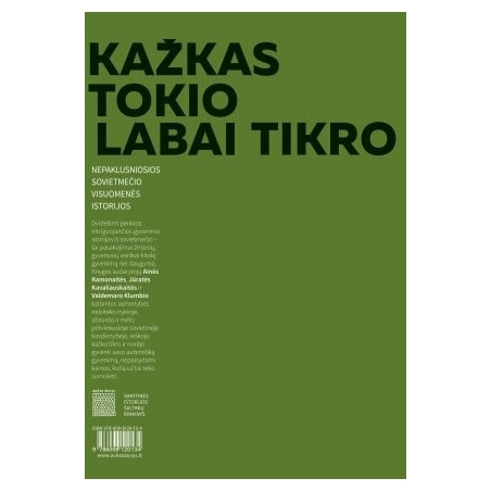 Kažkas tokio labai tikro. Nepaklusniosios sovietmečio visuomenės istorijos