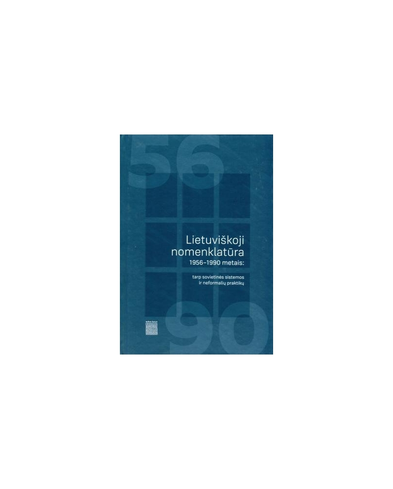 Lietuviškoji nomenklatūra 1956–1990 metais: tarp sovietinės sistemos ir neformalių praktikų