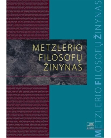 Metzlerio filosofų žinynas: nuo ikisokratikų iki naujųjų filosofų