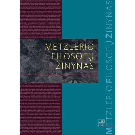 Metzlerio filosofų žinynas: nuo ikisokratikų iki naujųjų filosofų