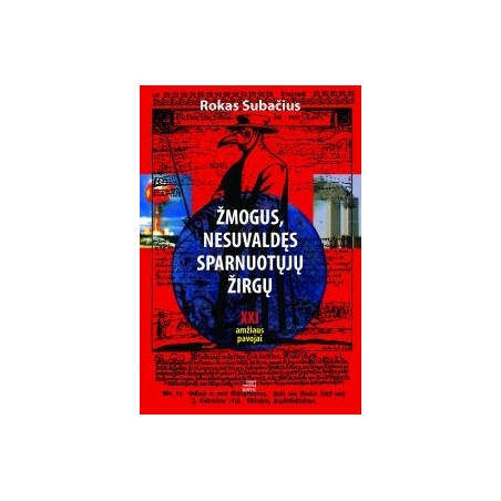 Žmogus, nesuvaldęs sparnuotųjų žirgų. XXI amžiaus pavojai
