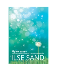 Ilse Sand.Mylėk save- vadovas jautriems žmonėms ir jausmingoms sieloms