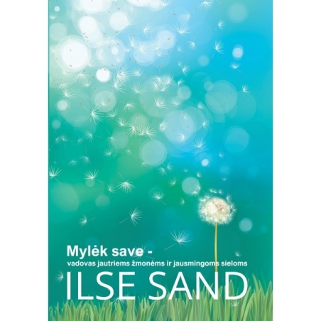 Ilse Sand.Mylėk save- vadovas jautriems žmonėms ir jausmingoms sieloms