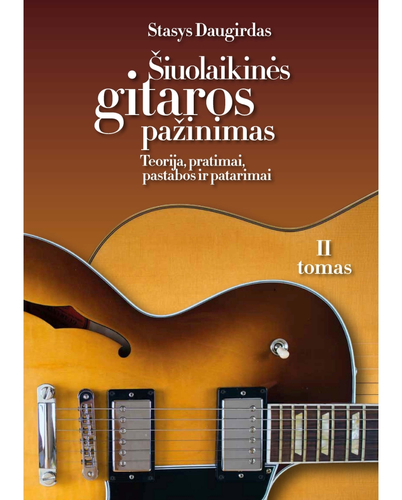 Šiuolaikinės gitaros pažinimas: teorija, pratimai, pastabos ir patarimai, II tomas