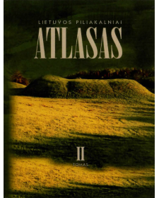 Lietuvos piliakalniai ATLASAS II-III-IV tomas