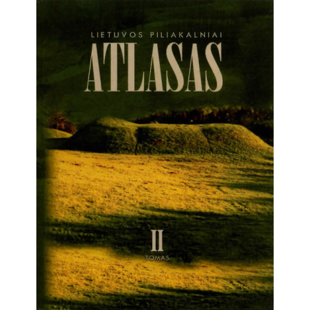 Lietuvos piliakalniai ATLASAS II-III-IV tomas