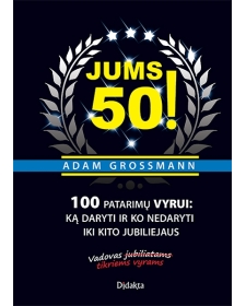 Jums 50! 100 patarimų vyrui: ką daryti ir ko nedaryti iki kito jubiliejaus
