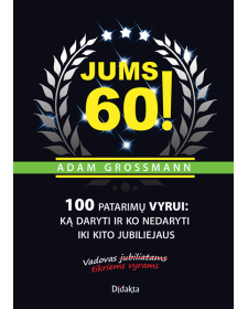 Jums 60! 100 patarimų vyrui: ką daryti ir ko nedaryti iki kito jubiliejaus