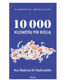 10 000 kilometrų per Rusiją. Nuo Maskvos iki Vladivostoko