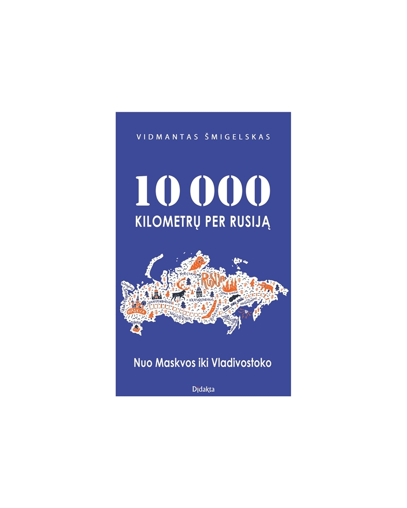 10 000 kilometrų per Rusiją. Nuo Maskvos iki Vladivostoko