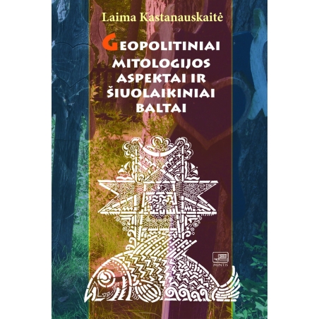 Geopolitiniai mitologijos aspektai ir šiuolaikiniai baltai