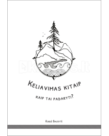 Keliavimas kitaip: kaip tai padaryti