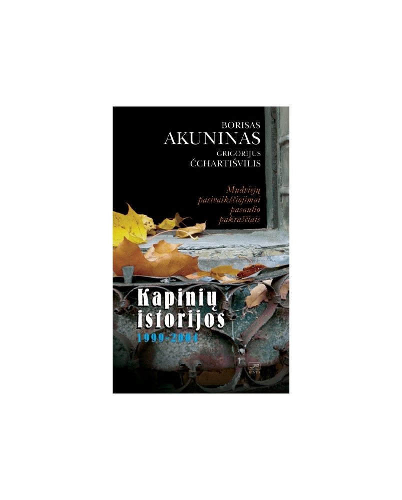 Kapinių istorijos 1999–2004. Mudviejų pasivaikščiojimai pasaulio pakraščiais