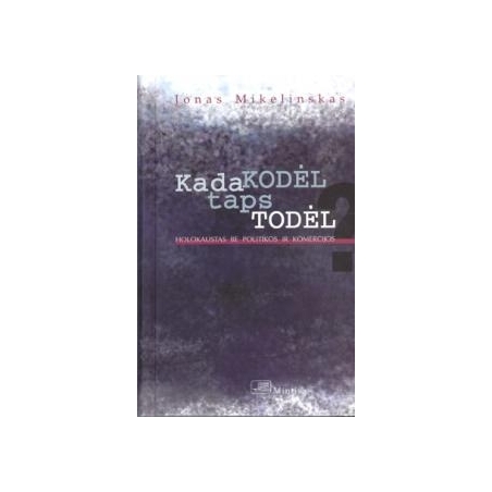 Kada Kodėl taps Todėl? Holokaustas be politikos ir komercijos.