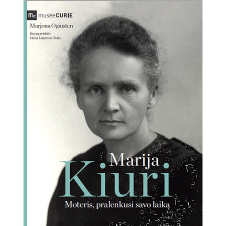 Marija Kiuri. Moteris, pralenkusi savo laiką