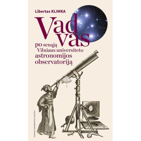 Vadovas po senąją Vilniaus universiteto Astronomijos observatoriją