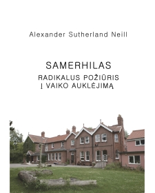 Samerhilas. Radikalus požiūris į vaiko auklėjimą