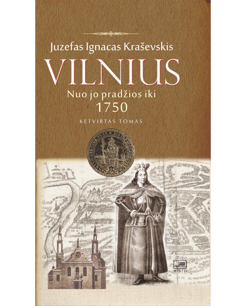 Vilnius nuo jo pradžios iki 1750 metų. IV tomas.