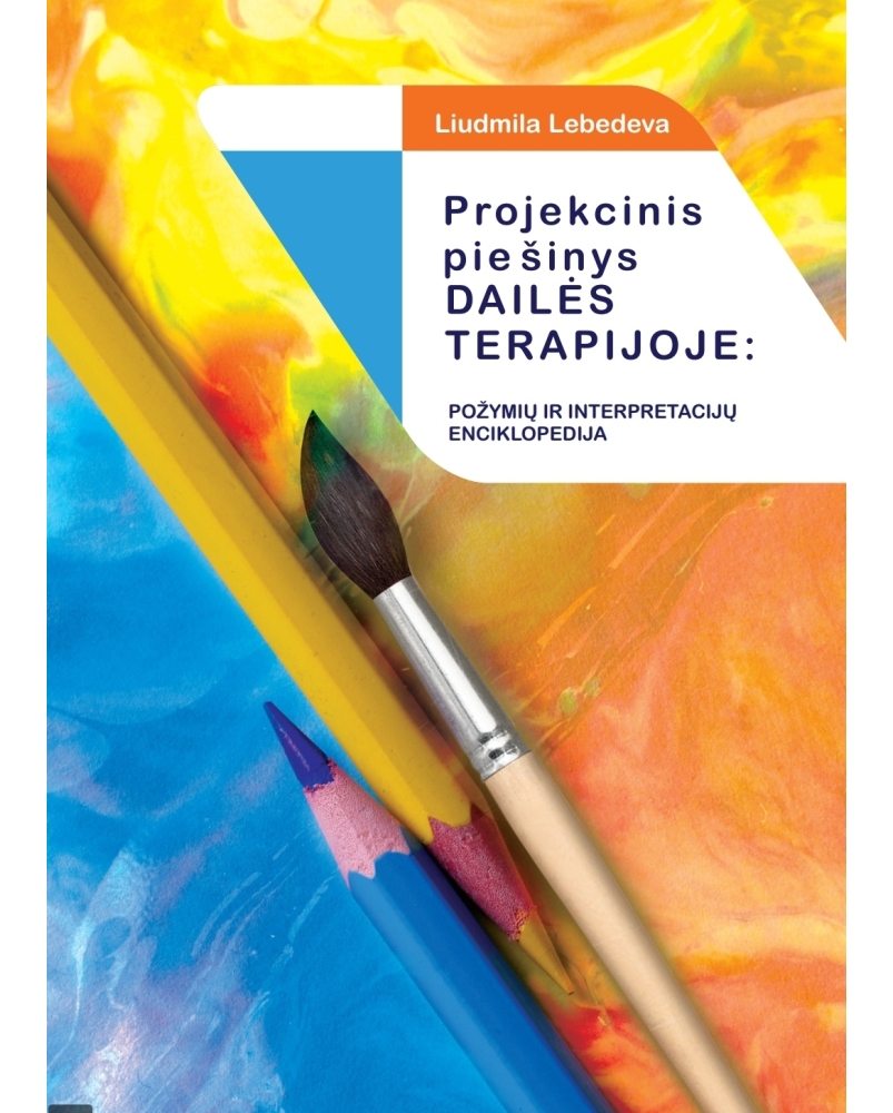 Projekcinis piešinys dailės terapijoje: požymių ir interpretacijų enciklopedija