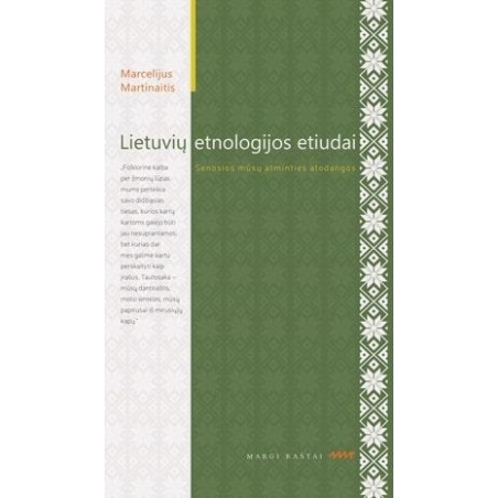 Marcelijus Martinaitis. Lietuvių etnologijos etiudai: senosios mūsų atminties atodangos