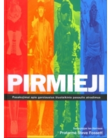 PIRMIEJI. Pasakojimai apie garsiausius šiuolaikinio pasaulio atradimus.