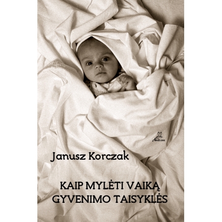 Kaip mylėti vaiką. Gyvenimo taisyklės