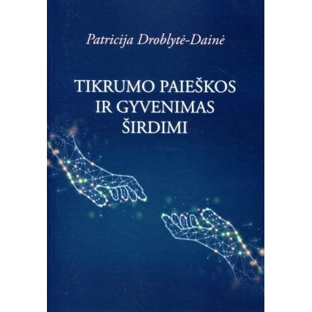 Tikrumo paieškos ir gyvenimas širdimi