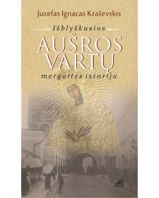 Išblyškusios Aušros vartų mergaitės istorija