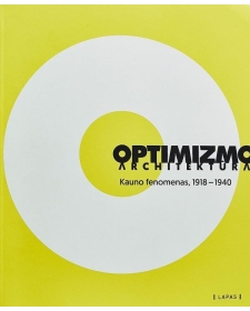 Optimizmo architektūra. Kauno fenomenas, 1918–1940