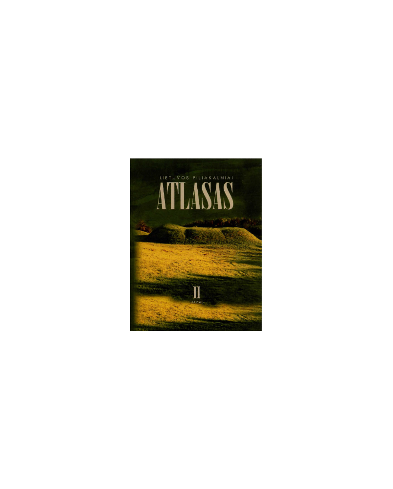 Lietuvos piliakalniai. Atlasas. II tomas (su defektu)