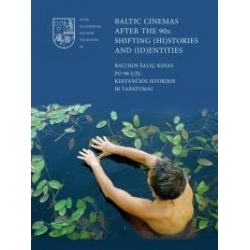 Baltic Cinemas after the 90s: Shifting (Hi)stories and (Id)entities 56