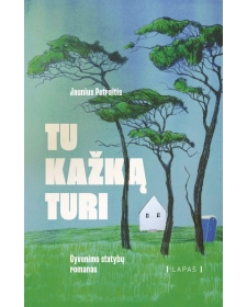 Tu kažką turi. Gyvenimo...