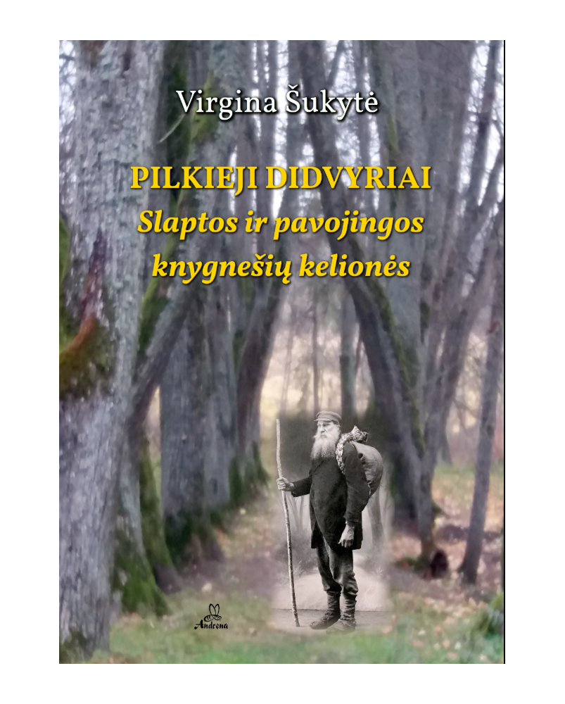Pilkieji didvyriai. Slaptos ir pavojingos knygnešių kelionės