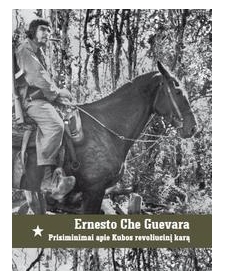 Prisiminimai apie Kubos revoliucinį karą. Ernesto Che Guevara
